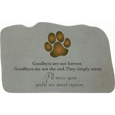 a memorial stone with an image of a dog's paw and the words goodbyes are not forever