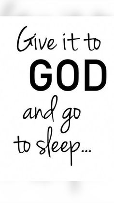 the words give it to god and go to sleep in black ink on a white background