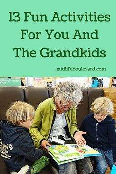 an older woman and two young boys sitting on a couch with the text, 13 fun activities for you and the grandkids