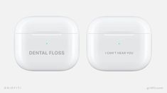 two airpods with the words dental floss can't hear you on them