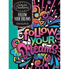 an adult coloring book with the words follow your dreams in bright colors and swirls