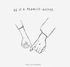 two hands holding each other with the words he is a promise keeper