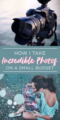 a woman sitting on the ground next to a camera with text overlay that reads how i take incredible photos on a small budget