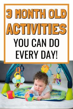 a baby laying in a play gym with the words 3 month old activities you can do every day