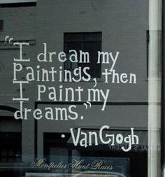 a sign that says i dream my paintings, then paint my dreams vangogh