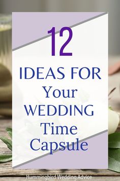 wedding rings and flowers with the words 12 ideas for your wedding time capsule