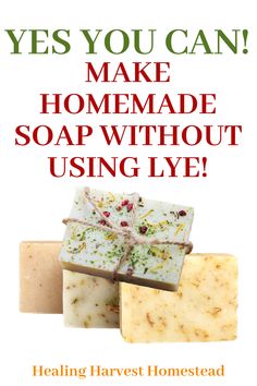 soap bar with text that says yes you can make homemade soap without using lye