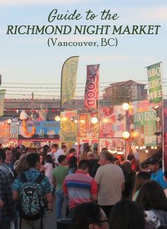 a crowd of people walking down a street next to banners and lights on poles with the words guide to the richmond night market vancouver, bc