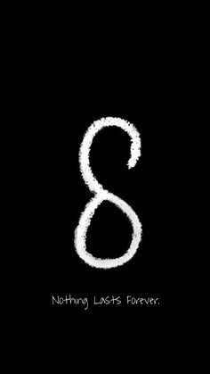 the letter s is written in white on a black background and it says nothing last forever