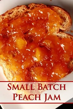 small batch peach jam on toasted bread with text overlay that reads, small batch peach jam