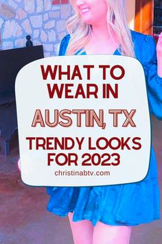 a woman holding a sign that says what to wear in austin, tx trendy looks for 2013