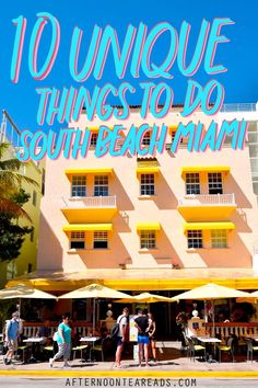 people standing in front of a building with the words 10 unique things to do in south beach miami