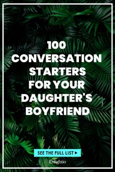 100 Conversation Starters for Your Daughter's Boyfriend