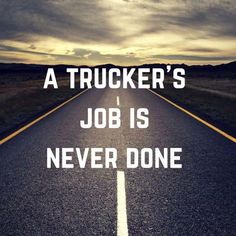 a trucker's job is never done on an empty road with the sun shining down