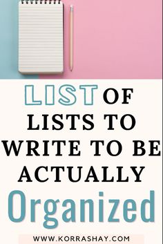 a notepad with the words list of lists to write to be actually organized