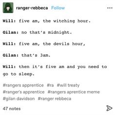 an image of someone's text message on their cell phone that reads, ranger - beca follow will i five am the witch hour? no that's midnight