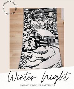 a black and white drawing of a cabin in the woods with text over it that reads, winter night mosaic crochet pattern