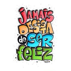 an image of some type of graffiti on a white background with the words jesus desa de cer feliz