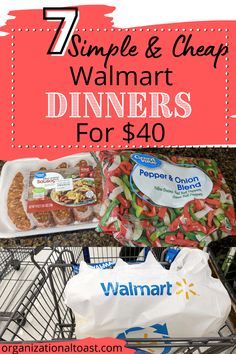 a shopping cart filled with food and the words 7 simple & cheap walmart dinners for $ 40