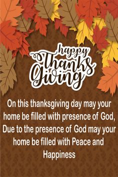 a thanksgiving card with leaves and the words happy thanksgiving giving on this thanksgiving day may your home be filled with presence of god