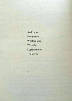 an open book with the words and i was never sure whether you were the lighthouse or the storm