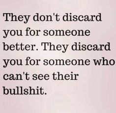 an image of a quote that says they don't discard you for someone better