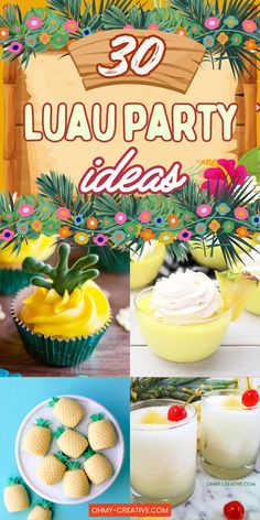 some desserts and drinks are shown with the words 50 luauparty ideas