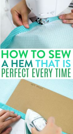 someone sews a piece of fabric with the words how to sew a hem that is perfect every time