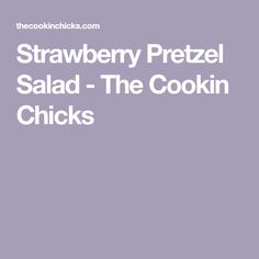 strawberry pretzel salad - the cookin chick's guide to eating it