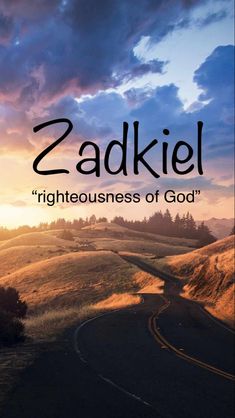 a road with the words zadkiel righteousness of god written on it