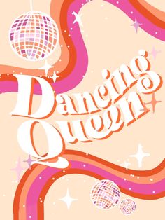 a poster with the words dancing queen on it