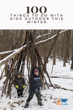 two children standing in front of a teepee with the words, 100 things to do with kids outdoors this winter