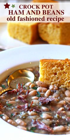 a close up of a bowl of soup with bread on the side and text overlay reading crock pot ham and beans old fashioned recipe