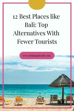 12 best tropical destinations similar to Bali with fewer tourists; website: www.definingdecade.com. The Tourist, Solo Travel, Thing 1 Thing 2