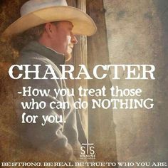 a man wearing a cowboy hat with the words, character how you treat those who can do nothing for you