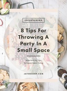 a table with snacks and wine on it, the title says 8 tips for throwing a party in a small space