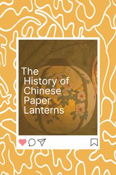 the history of chinese paper lanterns is shown in an orange and yellow background with white swirls