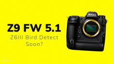 New Z9 Firmware | Will Z6III Get Bird Detection? | When Is The PowerZoom... Nikon Z9