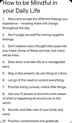 How To Be Mindful In Your Daily Life, Ways To Be Mindful, Mindful Living Tips, Being A Better You, Positive Mindset Tips, Better Mindset Tips, How To Be More Mindful, How To Practice Mindfulness, How To Be More Spiritual