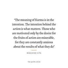 the meaning of karma is in the intention, the intention behind the action is what matters those