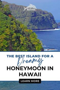 the best island for a dreamy honeymoon in hawaii with text overlay that reads, the best island for a dreamy honeymoon