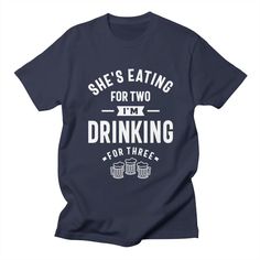 she's eating for two i'm drinking for three women's t - shirt