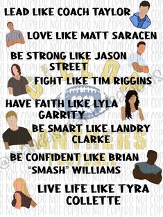 a poster with the words lead like coach taylor, love like matt saren, strong like