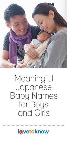 a man and woman holding a baby in their arms with the caption meaning, japanese baby names for boys and girls