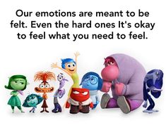 some cartoon characters are standing together with the caption'our emotions are meant to be felt even the hard ones it's okay to feel what you need to feel