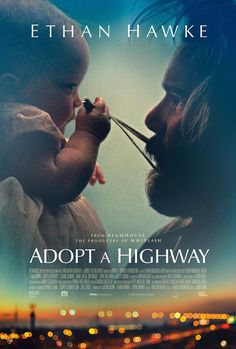 the movie poster for adopt a highway with an image of a man holding a baby