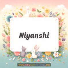 the words niyannshi are surrounded by flowers and rabbits