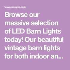 the words, browse our massive selection of led barn lights today's beautiful vintage barn lights for both indoor and