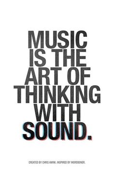 the words music is the art of thinking with sound