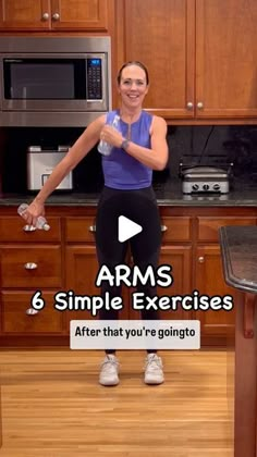 a woman standing in front of a kitchen counter with the words arms 6 simple exercises after that you're going to